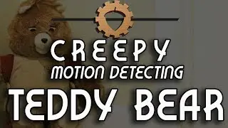 Creepy Motion Detecting Teddy Bear