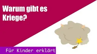 Warum gibt es Kriege? - Für Kinder erklärt!