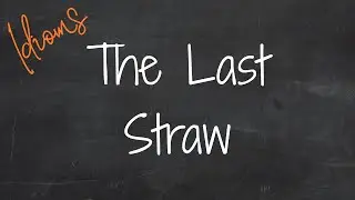 The Last Straw. Идиомы 