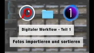 Digitaler Workflow  -  Teil 1: Import und Sortieren von Fotos