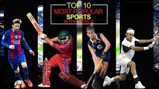 Top 10 Most Popular Sports in the World