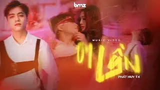 01 LẦN ( KHÔNG MỘT LẦN ) - PHÁT HUY T4 || MV OFFICIAL