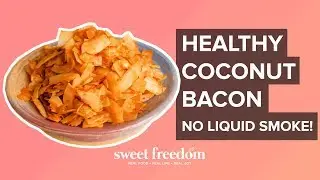 Vegan Coconut Bacon | Sweet Freedom