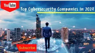 Top Cybersecurity Companies to know in 2024