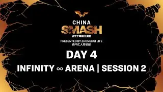 LIVE! | Infinity ∞ Arena | Day 4 | China Smash 2024 | Session 2