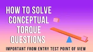 how to solve conceptual torque questions | concept universe
