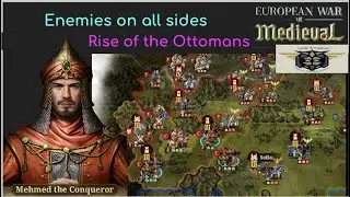 European War 7 (EW7): Enemies on all sides, XV Rise of the Ottomans #8
