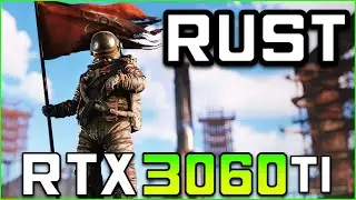 Rust | RTX 3060 Ti FPS Test [MAX Settings]