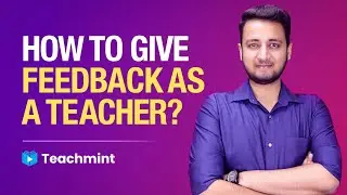 How To Give Feedback As A Teacher | Learn To Give Feedback To Students | Teachmint