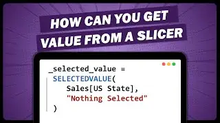 HOW CAN YOU GET VALUE FROM A SLICER | POWERBI