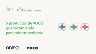 5 productos de Voco que recomiendo para odontopediatría