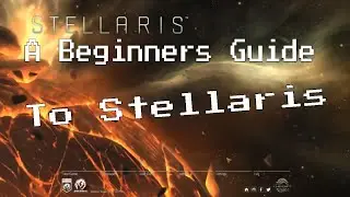 A Beginners Guide to Stellaris