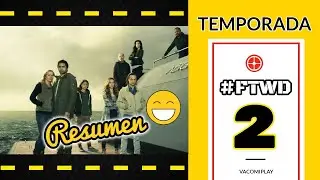 Fear The Walking Dead Temporada 2 Resumen