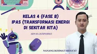 Pembelajaran IPAS (transformasi energi) Fase B - Pembatik Level 2 Implementasi - Nanang Rohmat H
