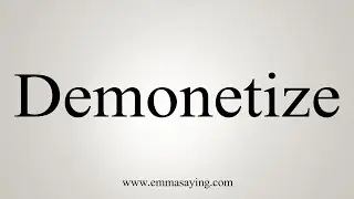 How To Say demonetize