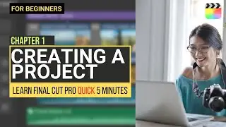 Final Cut Pro Tutorial For Beginners | Creating A Project