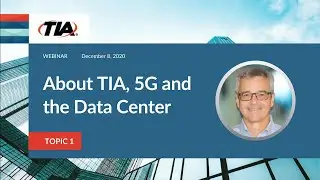 About TIA & 5G (TIA-942 Webinar Topic 1)