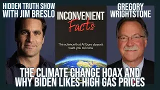 The Climate Change Hoax and Why Biden Likes High Gas Prices
