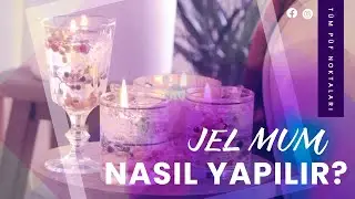 HEDİYELİK JEL MUM NASIL YAPILIR? Tüm püf noktalarıyla