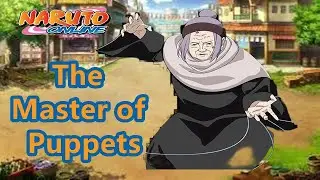 Naruto Online - The Master of Puppets