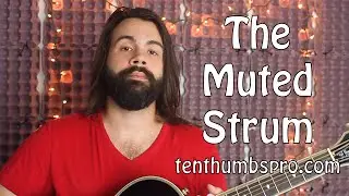 The Muted Strum - Guitar Technique Tutorial - How to strum a guitar