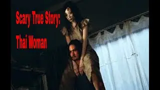 Scary True Stories :The Thai Woman ll Dare to watch this at 2am?