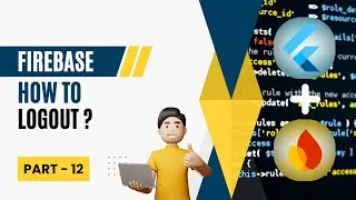 How To Logout Using Firebase | Part-12 | Hindi/Urdu