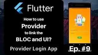 Flutter - Using Provider to connect the BLOC and UI (Episode 9)