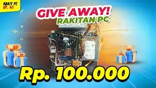 [RAKIT PC 41] RAKIT PC MODAL 100K + GIVEAWAY PC NYA!!!!