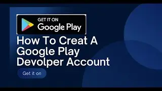 How To Create a Google Play Developer Account | Lecture 49