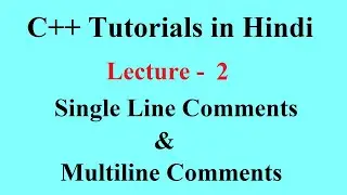 Single Line Comments and Multiline Comments in C++ || C++ Tutorials for Beginners, #2 || Premn Arya
