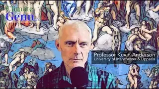 Kevin Anderson: Climate Failures and Phantasies | Full episode