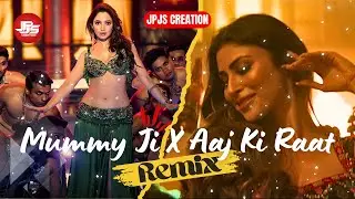 🎧 Mummy Ji x Ajj Ki Raat | Club Remix Mashup | Stree 2 | Mouni Roy | Tamannaah | JPJS CREATION