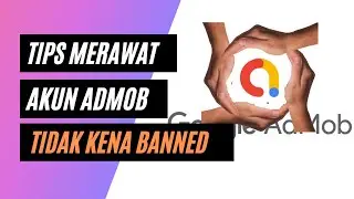 Tips Merawat Akun Google Admob Dari Banned (Ban)