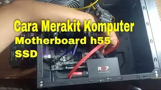 Cara Merakit Komputer Motherboard H55