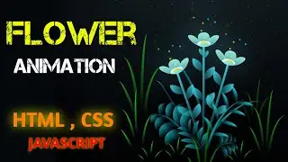 Flower Animation Using HTML CSS & JAVASCRIPT || Beautiful Flowers Project html css & js