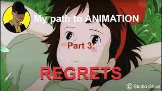 My path to animation  - Part 3: My Regrets