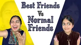 Best Friends Vs Normal Friends | Nakhrebaaz