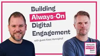 Always-on Digital Audience Engagement – Kees Henniphof – Virtually Anything Goes Podcast #podcast