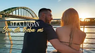 ALEX URBAN - SVE STO TREBA MI (OFFICIAL VIDEO)