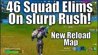 46 Squad Elims On New Map Slurp Rush!!! Reload!