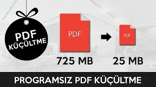 Programsız Pdf Boyutu Küçültme | 725 Mb'dan 25 Mb'a Düşürüldü! 