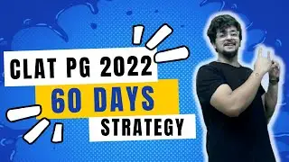 How to prepare for CLAT PG 2022 in 60 Days? CLAT LLM 2 month Best Strategy,Syllabus&New Exam Pattern
