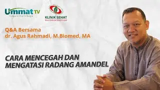 Dr. Agus Rahmadi - How to Prevent and Treat Tonsillitis