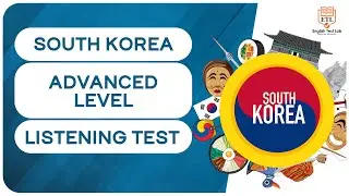 SOUTH KOREA - Advanced Listening Test