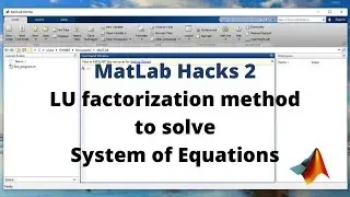 LU Factorization Method to solve System of Equations using Matlab symbolic tool box | Matlab hacks