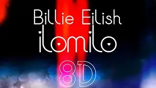 Billie Eilish - ilomilo [8D]