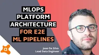 MLOps Platform Architecture for e2e ML Pipelines