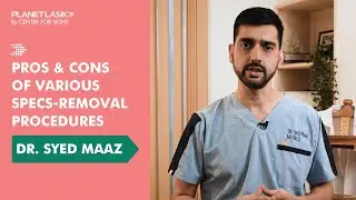 Pros and Cons of Specs-Removal Procedures by Dr. Syed Maaz | Planet Lasik