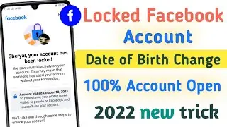 Locked facebook account (DOB) Date of birth change || how to unlocked locked facebook account 2022